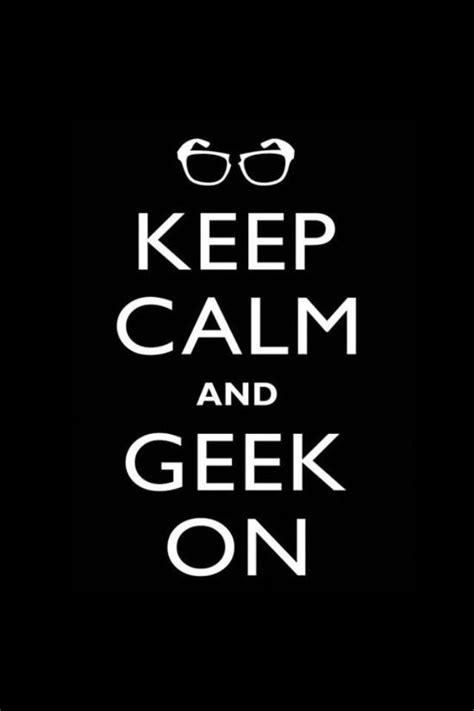 Geek Geek Pinterest Calm Quotes Keep Calm Quotes Geek Quotes