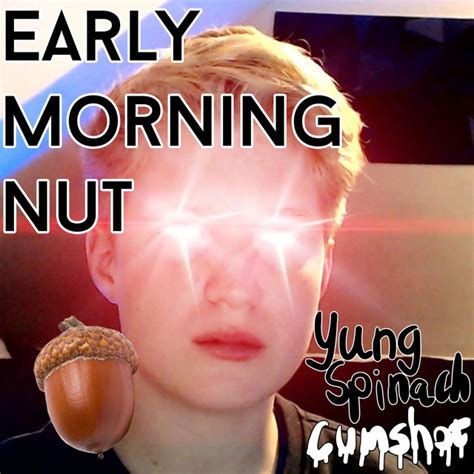 Early Morning Nut Single By Yung Spinach Cumshot Spotify