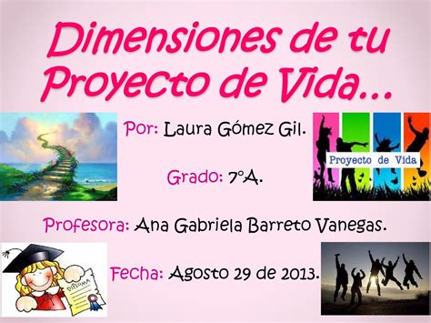 Dimensiones De Tu Proyecto De Vida Laura Gómez Gil 7°a By Laura Gómez