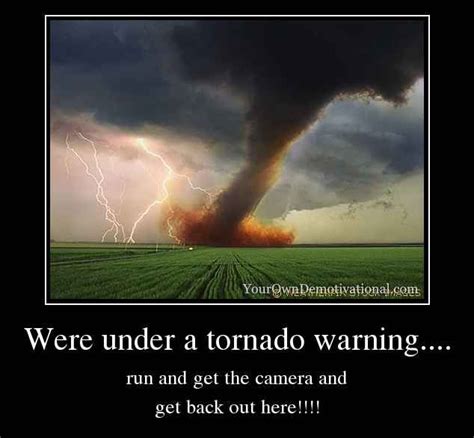 Were Under A Tornado Warning Run And Get The Camera