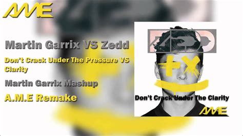 Is your network connection unstable or browser. Martin Garrix VS Zedd - Don't Crack Under The Pressure VS Clarity (Martin Garrix Mashup) - YouTube