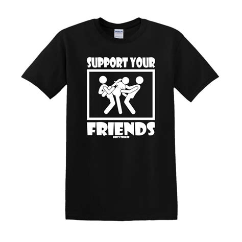 Support Your Friends Graphic T Shirt Etsy