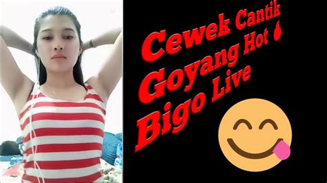 Bigo Live Streaming Cewek Cantik Goyang Hot Youtube
