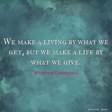 Latest quotes browse our latest quotes. Reposting @vimadd_quotes: "We make a living by what we get, but we make a life by what we give ...