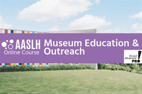 Aaslh Learning Online Course Museum Education And Outreach Spring 2020