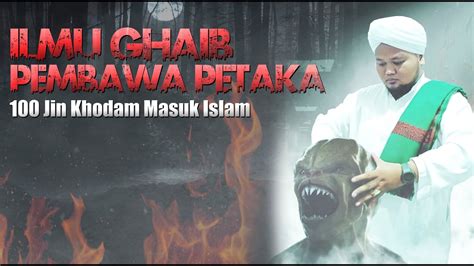 🔴ilmu Ghoib Pembawa Petaka 100 Jin Masuk Islam Youtube