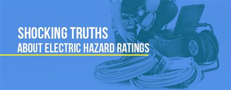Shocking Truths About Electric Hazard Ratings Hazard Electricity Truth