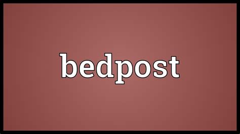 Bedpost Meaning Youtube