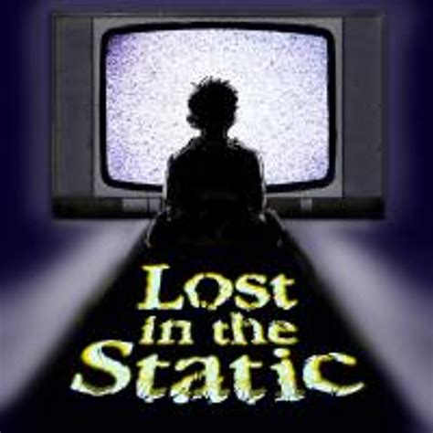 Lost In The Static Podcast Podtail