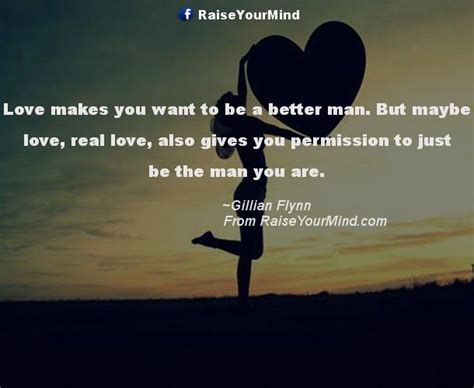 Love Quotes Sayings And Verses Love Makes You Want To Be A Better Man