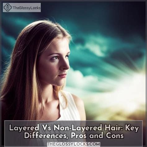 Layered Vs Non Layered Hair Key Differences Pros And Cons