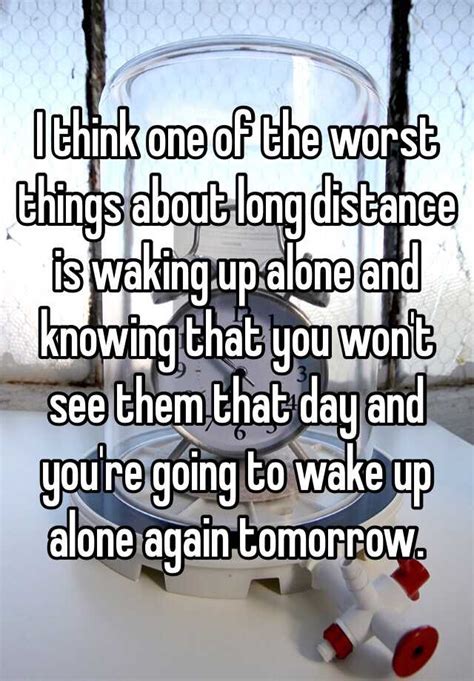 I Think One Of The Worst Things About Long Distance Is Waking Up Alone