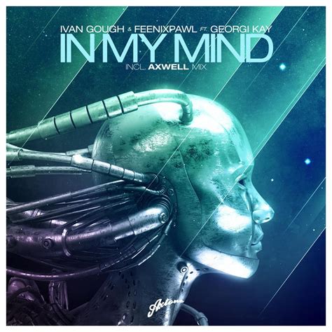 In My Mind Single Ivan Gough Feenixpawl Georgi Kay Mp3 Buy Full