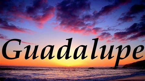 Hay muchos hablantes nativos de español de todas partes del mundo que con gusto ayudan a. ¿Qué significa Guadalupe?
