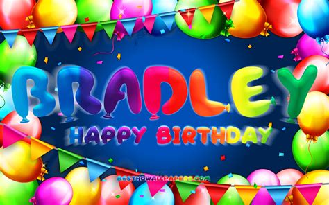 Download Wallpapers Happy Birthday Bradley 4k Colorful Balloon Frame