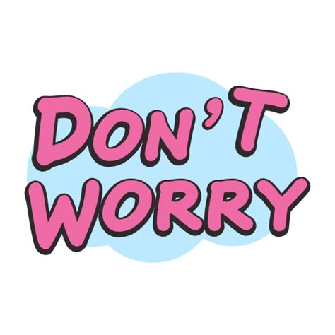 Dont Worry Stickers Free Communications Stickers