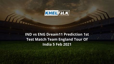 The 1st test between england and india will begin at 3:30 pm ist on august 4th and the toss will take place at 3:00 pm ist. IND vs ENG Dream11 Prediction 1st Test Match Team 5 Feb 2021