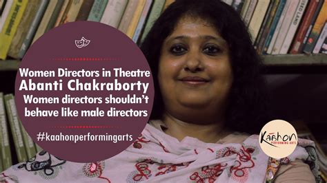 Abanti Chakraborty Women Directors Should Not Behave Like Male Directors Youtube