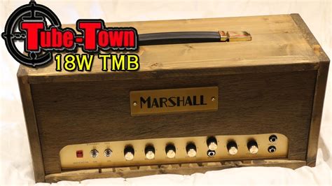 Tube Town 18w Tmb Marshall Amp Kit Lets Make Some Noise Youtube