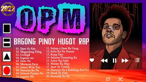 Opm Morning Pinoy Tagalog Rap Songs Nonstop 2021 Opm Tagalog Bagong