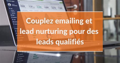 Couplez Campagne Emailing Et Lead Nurturing Pour Générer Des Leads