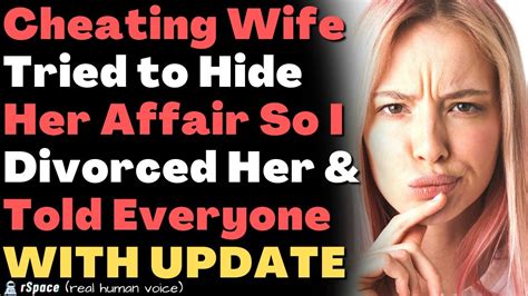 Wife Lied About Her Affair So I Divorced Her And Exposed Her Cheating To Everyone Wife Lied