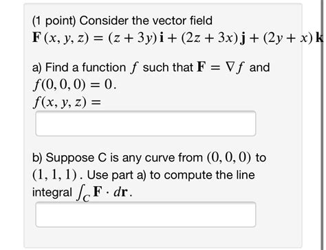 solved 1 point consider the vector field f x y z z