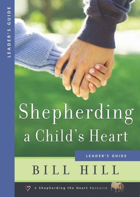 Shepherding A Childs Heart Leaders Guide By Bill Hill Ebook