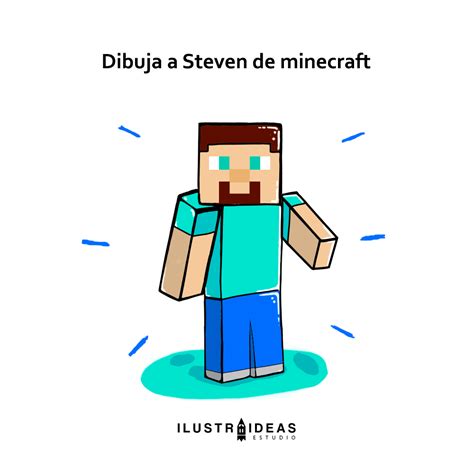 Cómo Dibujar A Steve De Minecraft Ilustraideas