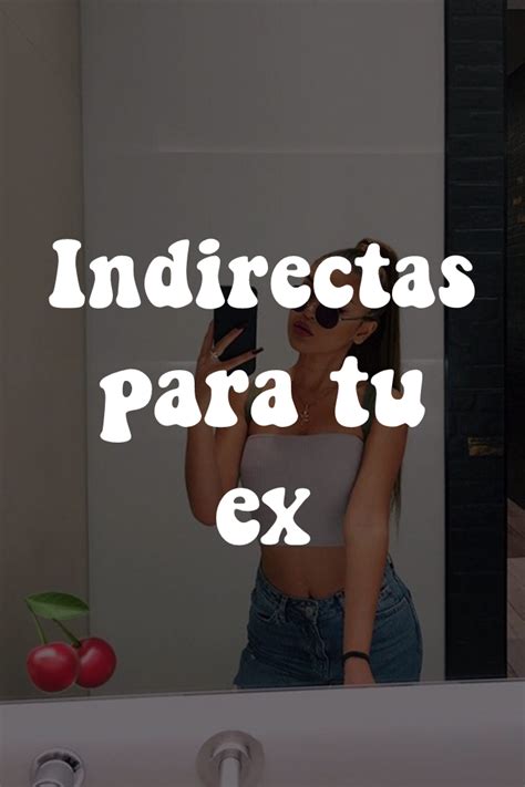 Indirectas Para Tu Ex Indirectas Para Tu Ex Frases Cortas Para Fotos Frases De Mujeres Exitosas