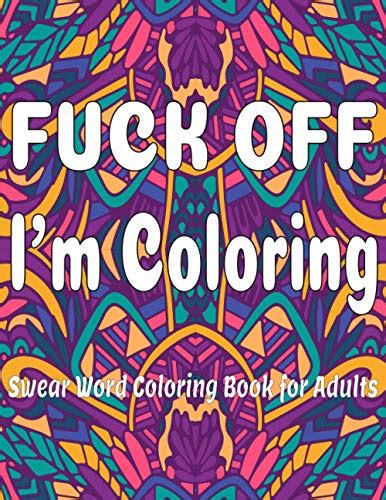 fuck off i m coloring swear word coloring book for adults 35 cuss word coloring book stress
