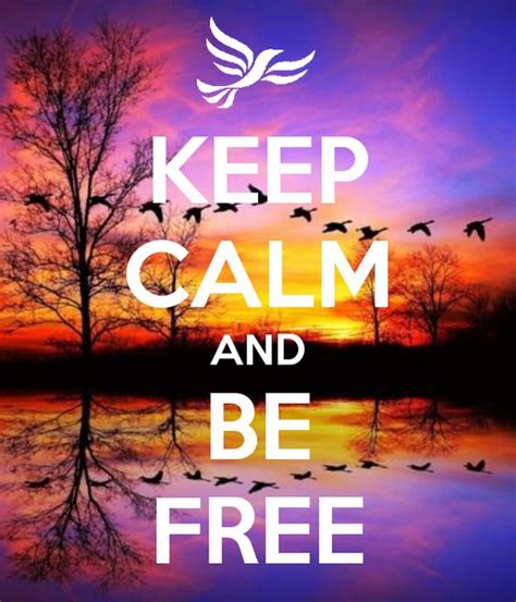 Keep Calm And Be Free Keep Calm ♛ Pinterest Be Thankful Happy