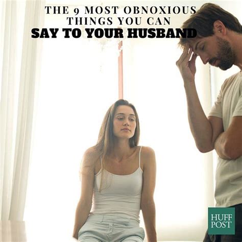 9 Things Men Hate Hearing From Their Wives Huffpost