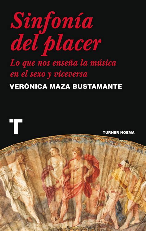 Sinfonía Del Placer Lo Que Nos Enseña La Música En El Sexo Y Viceversa Editorial Océano