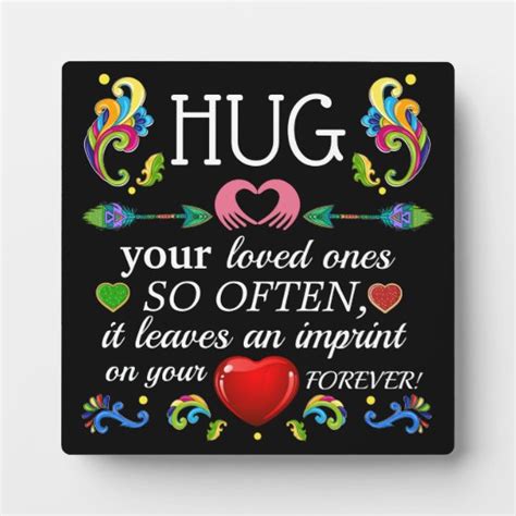 Hug Your Loved Ones Plaque