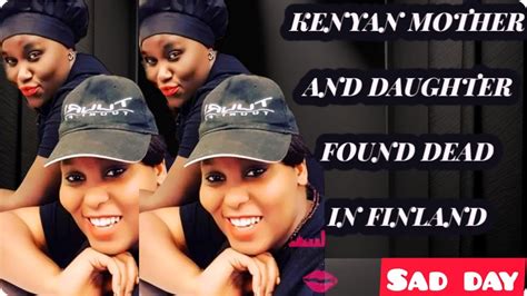 Kenyan Mother And Daughter Found Dead In Finland Youtube