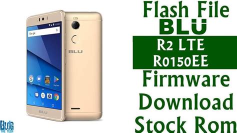Flash File Blu R2 Lte R0150ee Firmware Download Stock Rom