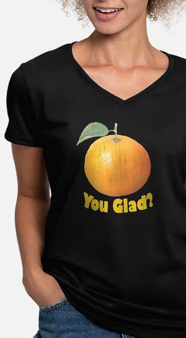 Orange You Glad Sayings T Shirts Shirts And Tees Custom Orange You