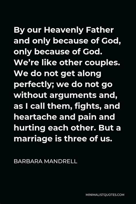 Barbara Mandrell Quote By Our Heavenly Father And Only Because Of God Only Because Of God We