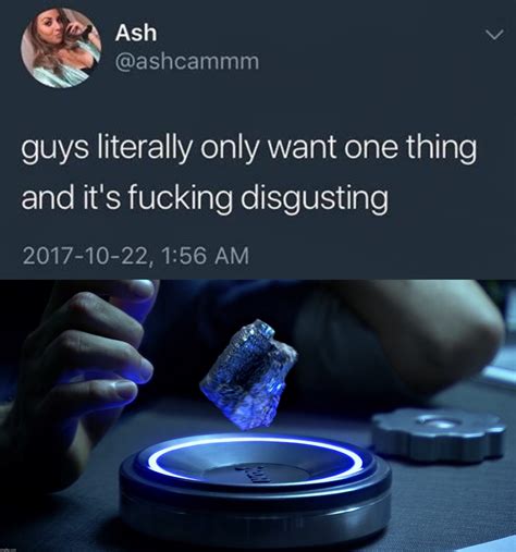 Image Tagged In Guys Literally Only Want One Thingunobtaniummineral