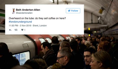 15 Hilarious Things Londoners Have Overheard On The Tube Secret London