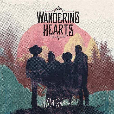 The Wandering Hearts Debut Album Wild Silence Out Today
