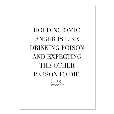 Holding Onto Anger Is Like Drinking Poison And Expecting