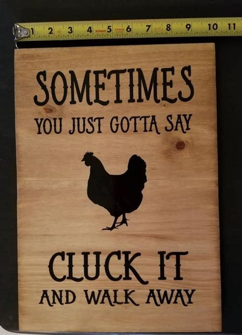 Sometimes You Just Gotta Say Cluck It Chicken Humor Sign Funny
