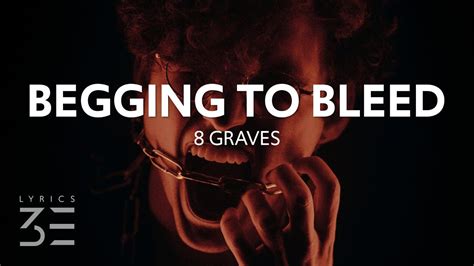 8 Graves Begging To Bleed Lyrics Youtube