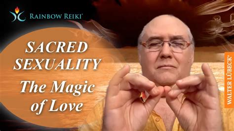 sacred sexuality the magic of love youtube