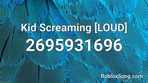 Kid Screaming Loud Roblox Id Roblox Music Codes