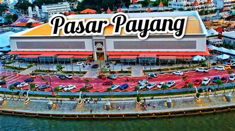 If you are flying into kuala terengganu after the ferries stop running you can easily find a room near the ferry pier here. Pasar Kedai Payang Kuala Terengganu - YouTube