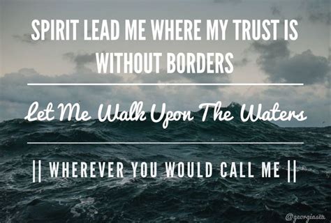 Spirit Lead Me Where My Trust Is Without Borders Let Me Walk Upon
