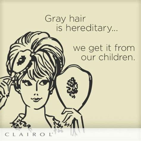 I Believe It With Images Hair Humor Happy Mothers Day Grey Hair